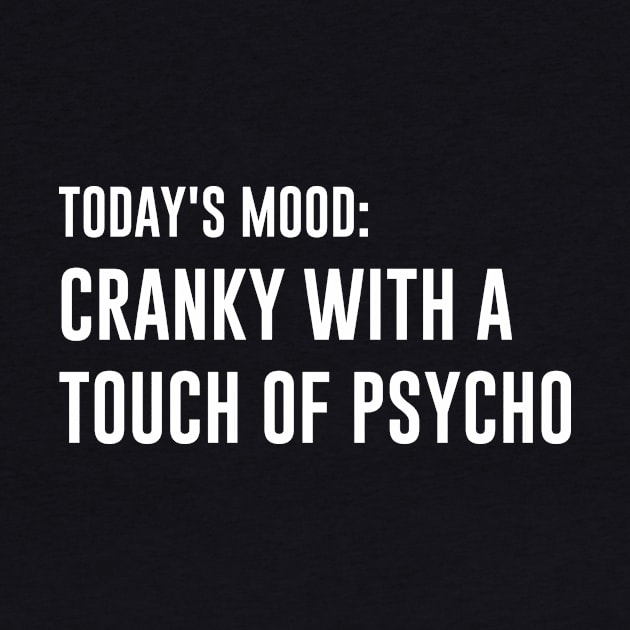 Todays mood cranky with a touch of psycho by redsoldesign